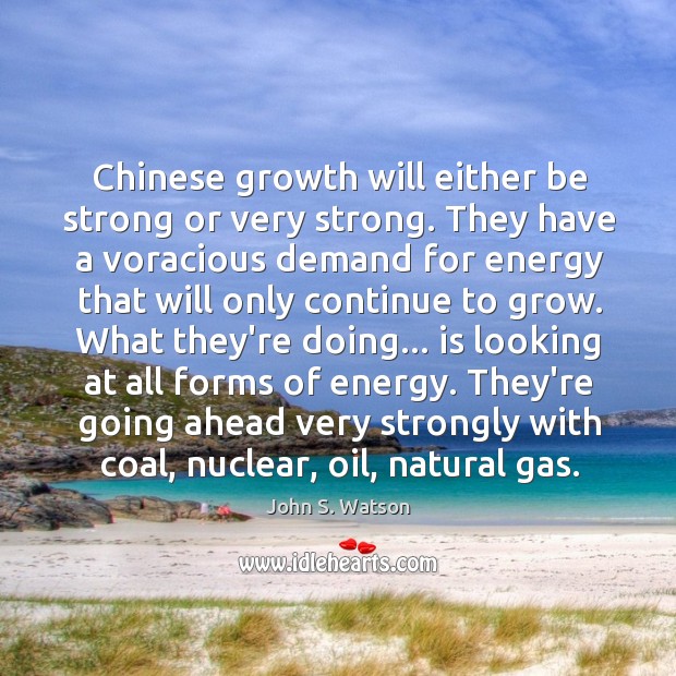 Chinese growth will either be strong or very strong. They have a Strong Quotes Image