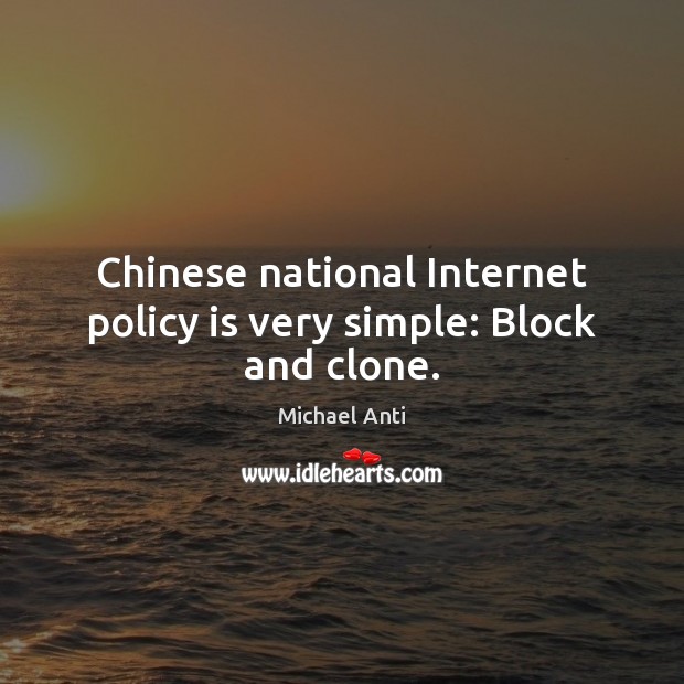 Chinese national Internet policy is very simple: Block and clone. Image