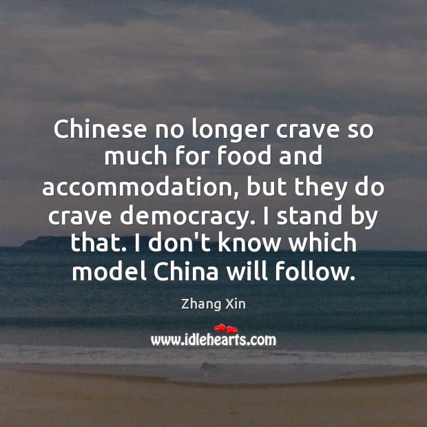 Chinese no longer crave so much for food and accommodation, but they Zhang Xin Picture Quote