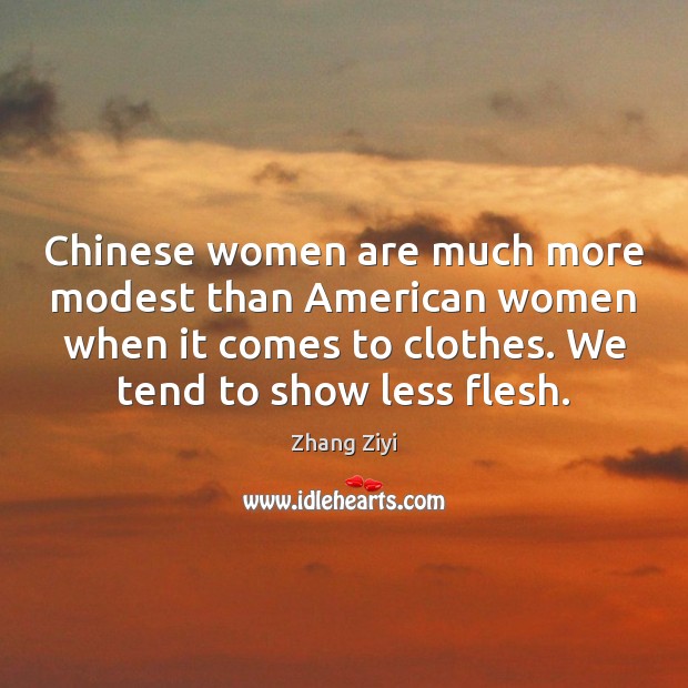 Chinese women are much more modest than American women when it comes Zhang Ziyi Picture Quote
