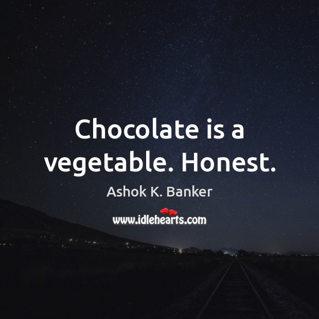Chocolate is a vegetable. Honest. Image