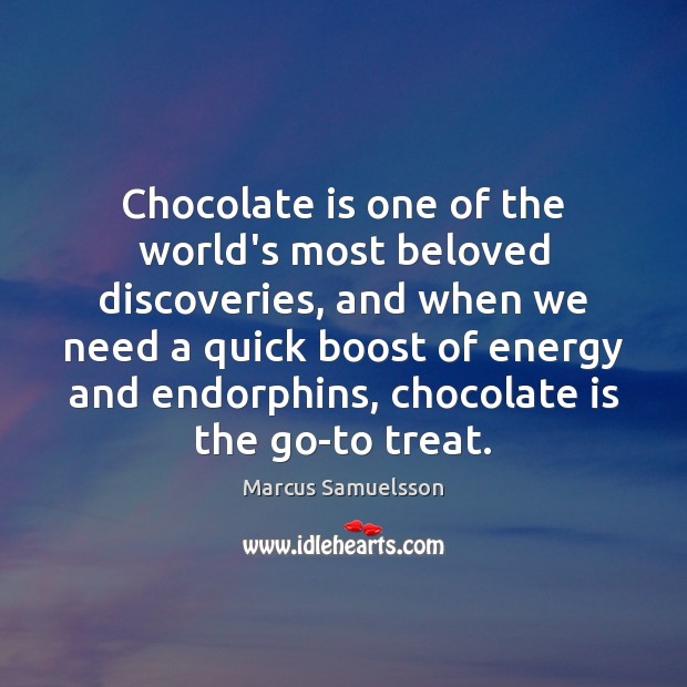 Chocolate is one of the world’s most beloved discoveries, and when we Marcus Samuelsson Picture Quote