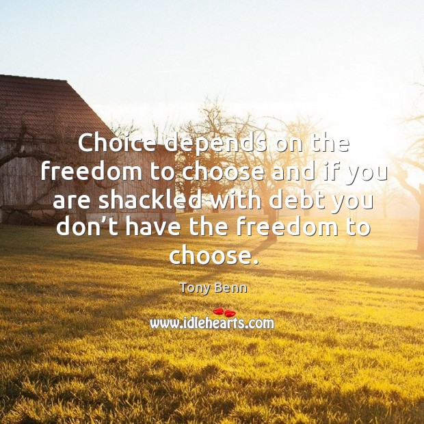 Choice depends on the freedom to choose and if you are shackled Image