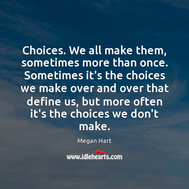 Choices. We all make them, sometimes more than once. Sometimes it’s the Image