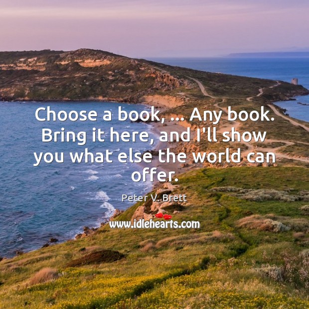 Choose a book, … Any book. Bring it here, and I’ll show you Image