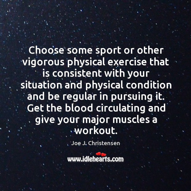 Choose some sport or other vigorous physical exercise that is consistent with Joe J. Christensen Picture Quote