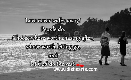 Love never walks away! people do. Worth Quotes Image