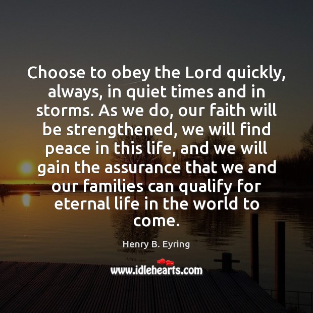 Choose to obey the Lord quickly, always, in quiet times and in Image