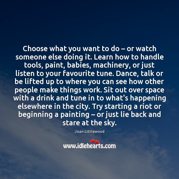 Choose what you want to do – or watch someone else doing it. Image