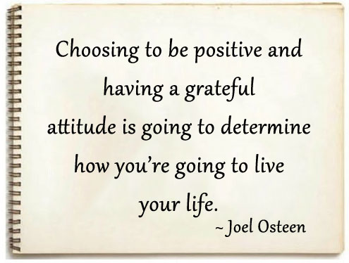 Choosing to be positive and having a grateful attitude Joel Osteen Picture Quote