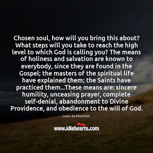 Chosen soul, how will you bring this about? What steps will you 