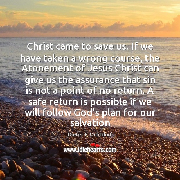 Christ came to save us. If we have taken a wrong course, Image