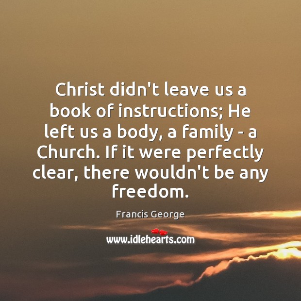 Christ didn’t leave us a book of instructions; He left us a Image