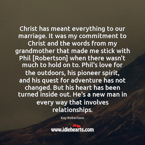Christ has meant everything to our marriage. It was my commitment to Image