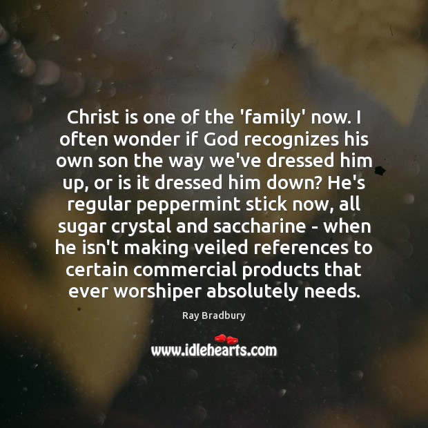 Christ is one of the ‘family’ now. I often wonder if God Image
