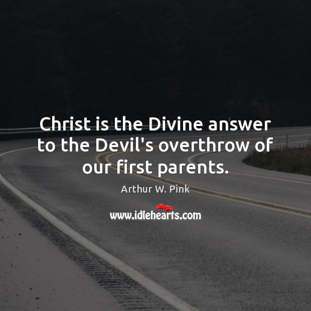 Christ is the Divine answer to the Devil’s overthrow of our first parents. Image