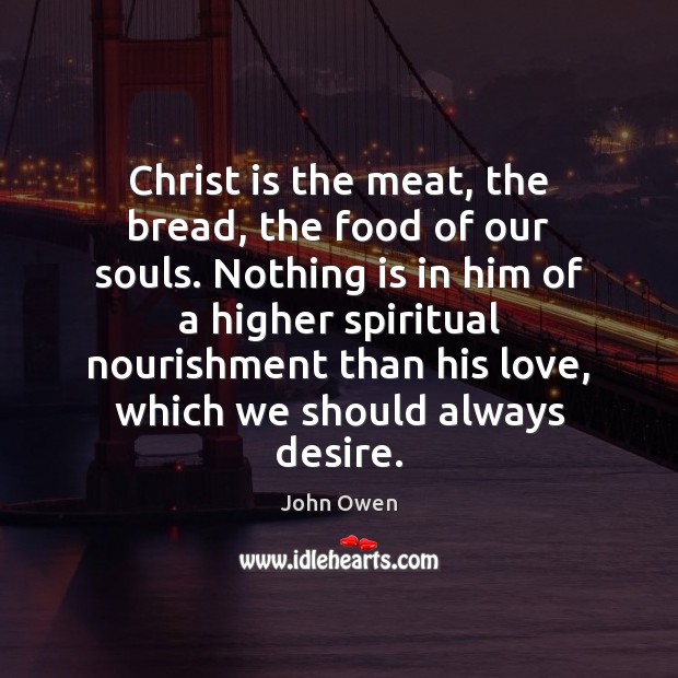 Christ is the meat, the bread, the food of our souls. Nothing Image