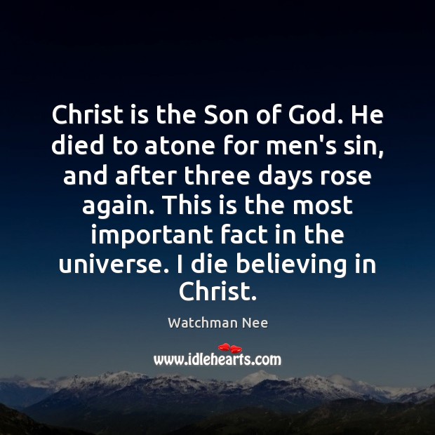 Christ is the Son of God. He died to atone for men’s Watchman Nee Picture Quote