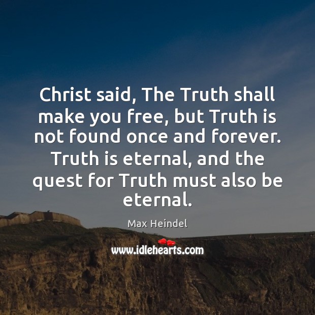 Christ said, The Truth shall make you free, but Truth is not Max Heindel Picture Quote