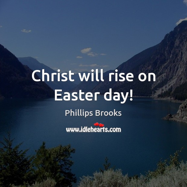 Christ will rise on Easter day! Easter Quotes Image