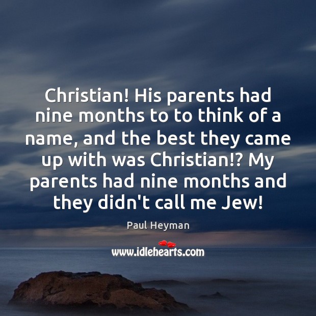 Christian! His parents had nine months to to think of a name, Image