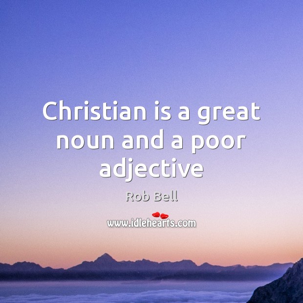 Christian is a great noun and a poor adjective 