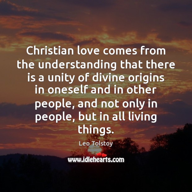Christian love comes from the understanding that there is a unity of Image
