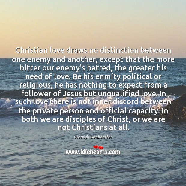 Christian love draws no distinction between one enemy and another, except that Image