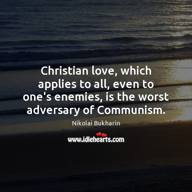 Christian love, which applies to all, even to one’s enemies, is the Image