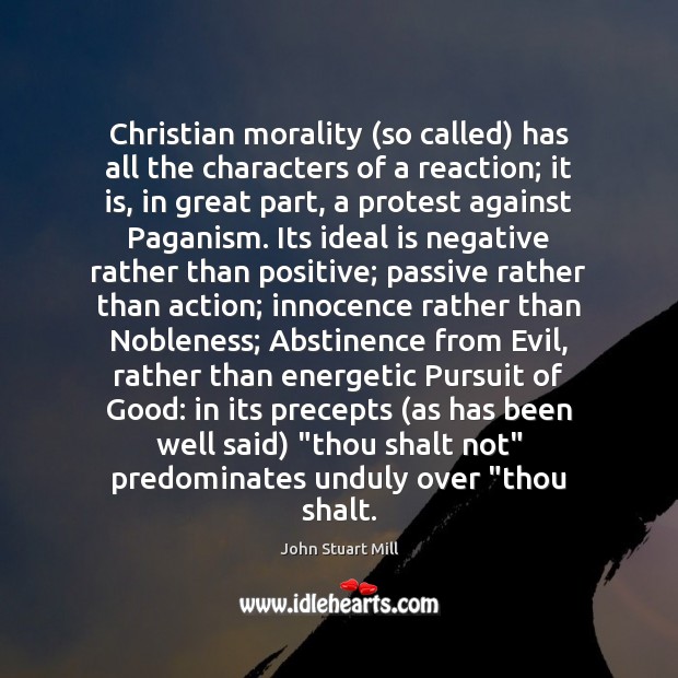 Christian morality (so called) has all the characters of a reaction; it Image