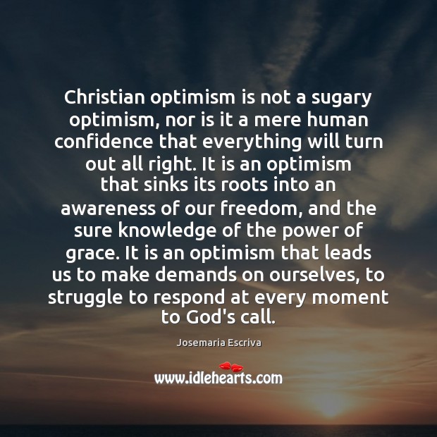 Christian optimism is not a sugary optimism, nor is it a mere Image