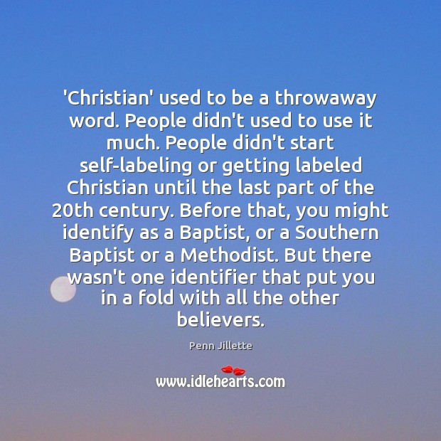 ‘Christian’ used to be a throwaway word. People didn’t used to use Image