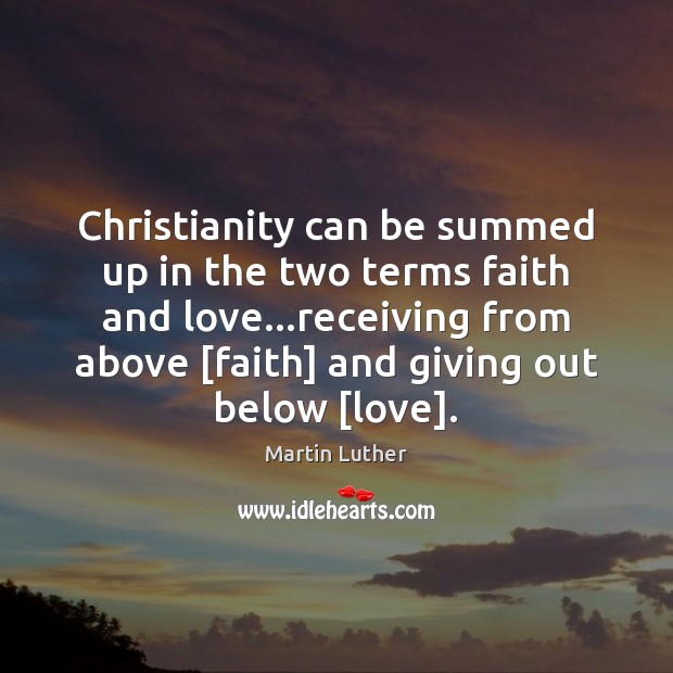 Christianity can be summed up in the two terms faith and love… Image