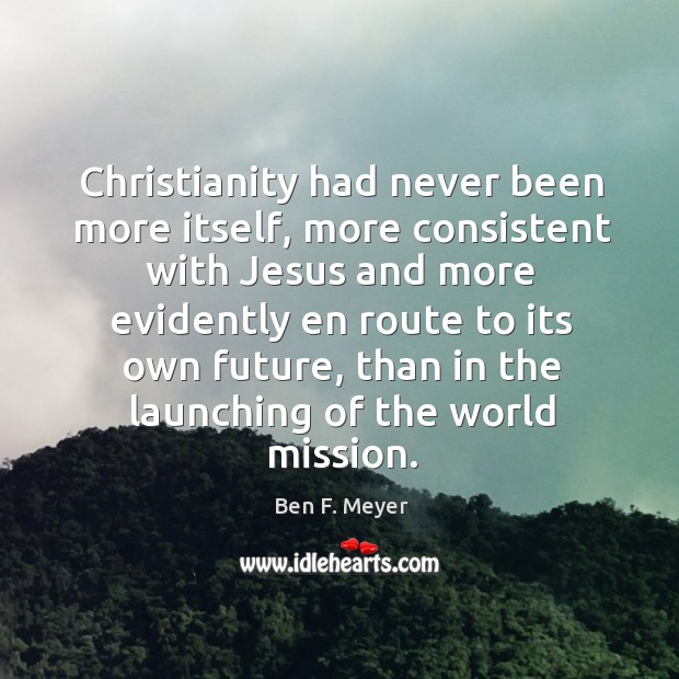 Christianity had never been more itself, more consistent with Jesus and more Image