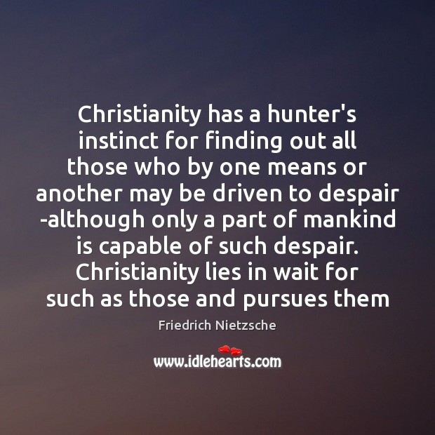 Christianity has a hunter’s instinct for finding out all those who by Image