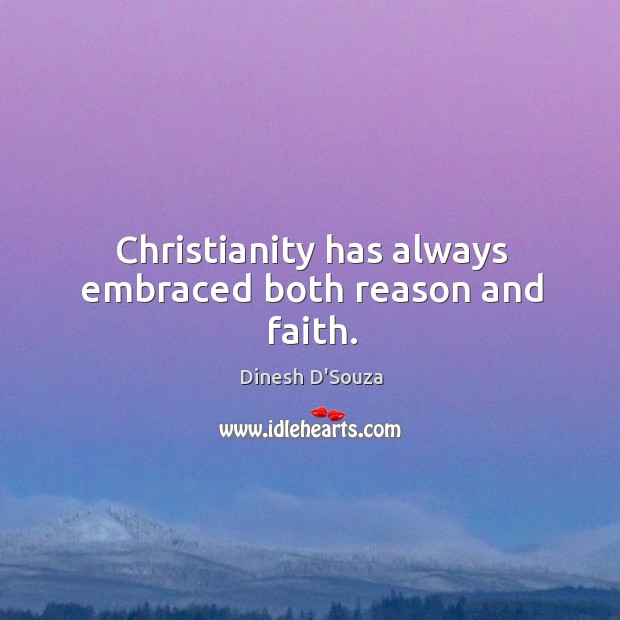 Christianity has always embraced both reason and faith. Image
