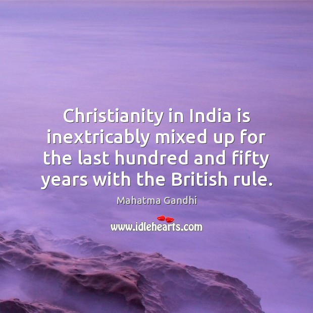 Christianity in India is inextricably mixed up for the last hundred and Image