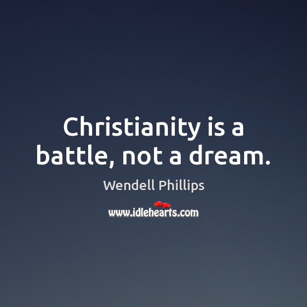 Christianity is a battle, not a dream. Image