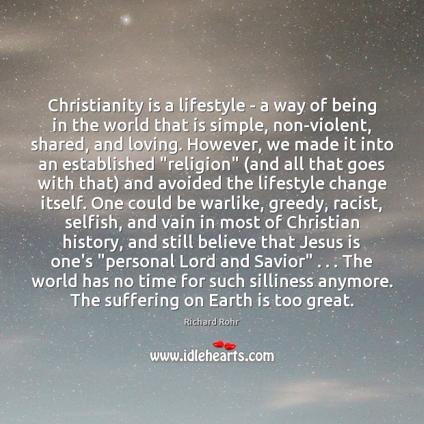 Christianity is a lifestyle – a way of being in the world Richard Rohr Picture Quote