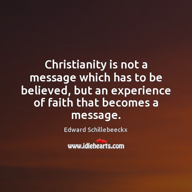 Christianity is not a message which has to be believed, but an Image