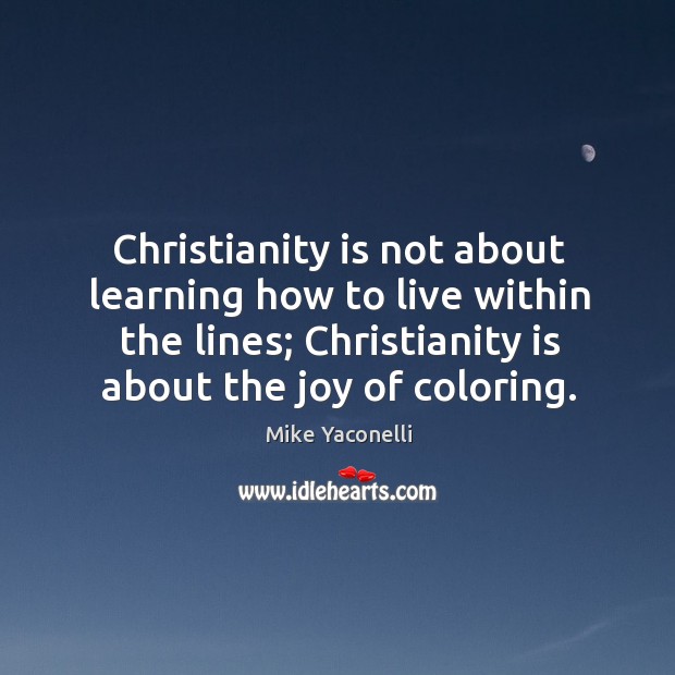 Christianity is not about learning how to live within the lines; Christianity Image