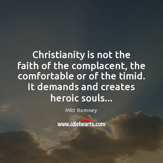 Christianity is not the faith of the complacent, the comfortable or of Mitt Romney Picture Quote