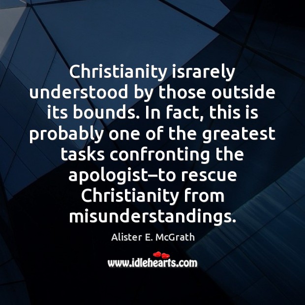 Christianity israrely understood by those outside its bounds. In fact, this is Image