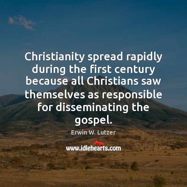 Christianity spread rapidly during the first century because all Christians saw themselves Image