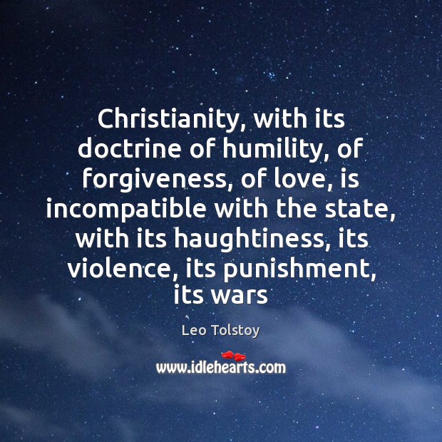 Christianity, with its doctrine of humility, of forgiveness, of love, is incompatible Image