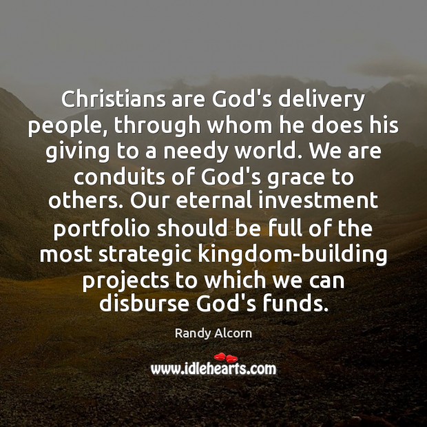 Christians are God’s delivery people, through whom he does his giving to Investment Quotes Image