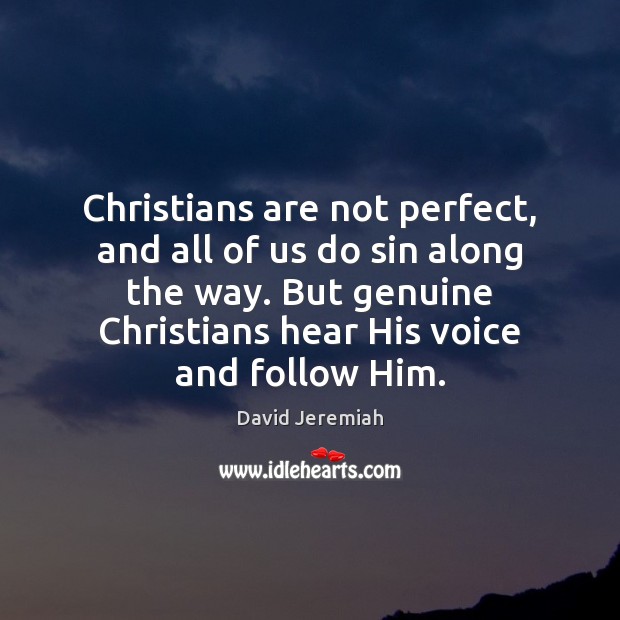 Christians are not perfect, and all of us do sin along the David Jeremiah Picture Quote