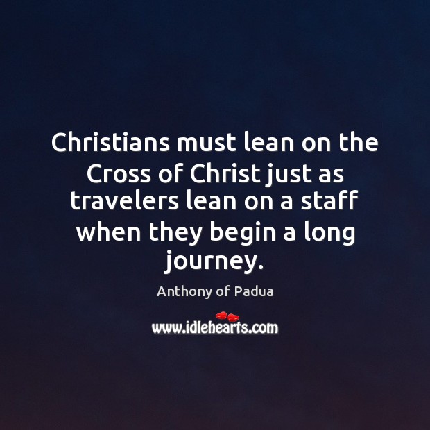 Christians must lean on the Cross of Christ just as travelers lean Journey Quotes Image