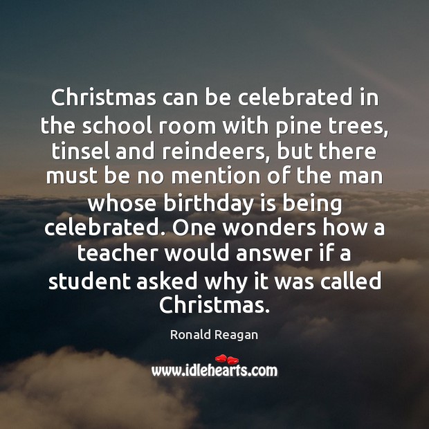 Christmas can be celebrated in the school room with pine trees, tinsel Birthday Quotes Image