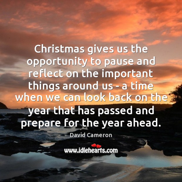 Christmas gives us the opportunity to pause and reflect on the important David Cameron Picture Quote